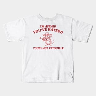 You've Ratedd Your Last Tatouille - Unisex Kids T-Shirt